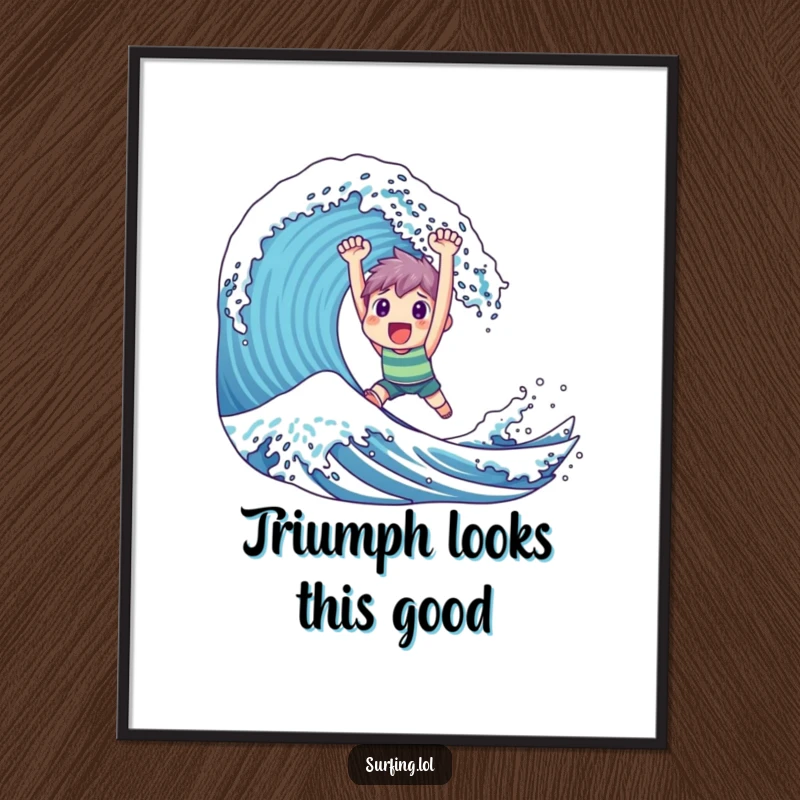 Funny Poster: Artwork depicts a character joyfully and triumphantly surfing a colossal ocean wave, representing mastery.