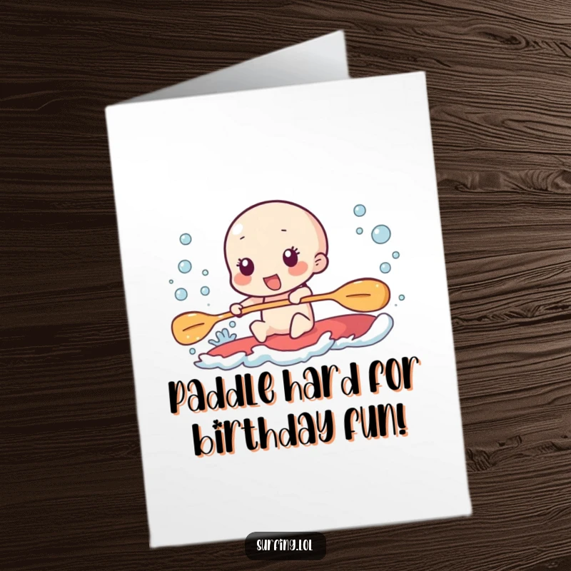 Funny Free Printable Birthday Card: Character paddles furiously on a surfboard, leaving a trail of excited bubbles behind.